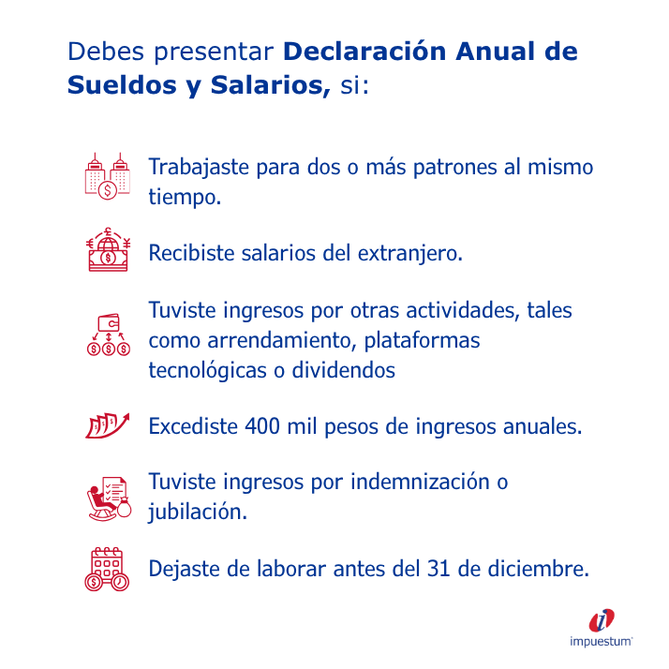 Si tuviste dos patrones al mismo tiempo, recibiste ingresos del extranjero o excediste los 400mil pesos de ingresos, debes presentar declaración anual por sueldos y salarios